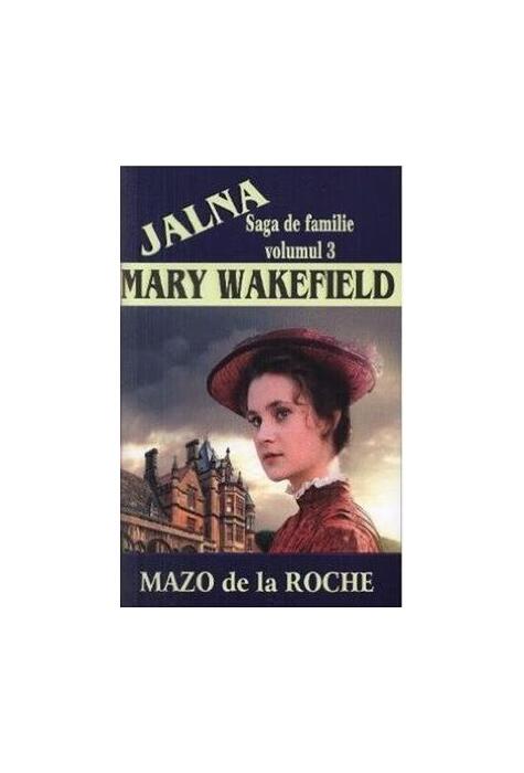 Copertă produs Jalna. Saga de familie. Mary Wakefield (vol.3)