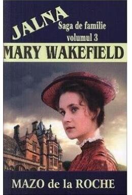 Copertă produs Jalna. Saga de familie. Mary Wakefield (vol.3)