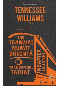 Copertă produs Un tramvai numit dorință | Trandafirul tatuat | Noaptea iguanei