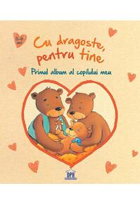 Copertă produs Cu dragoste, pentru tine - Primul album al copilului meu