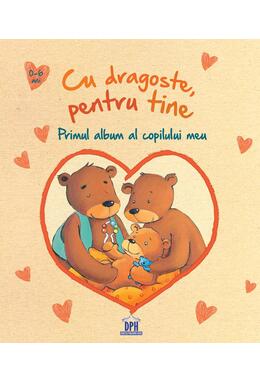 Copertă produs Cu dragoste, pentru tine - Primul album al copilului meu