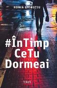 &Icirc;n timp ce tu dormeai
