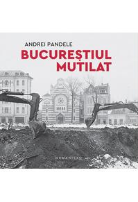 Copertă produs Bucureștiul mutilat