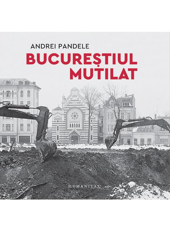 Copertă produs Bucureștiul mutilat - gallery big 1