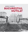 Copertă produs Bucureștiul mutilat - thumb 1