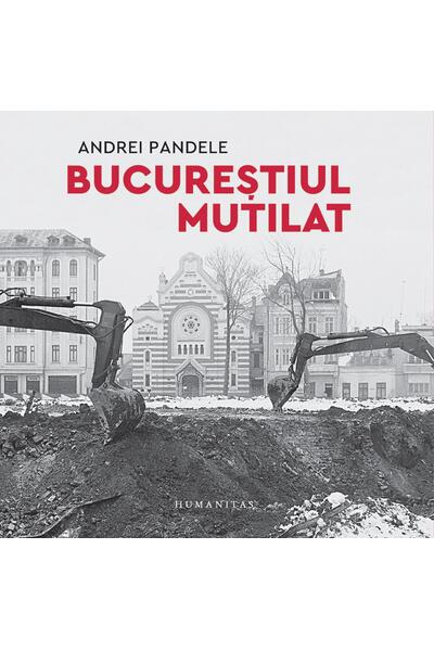Bucureștiul mutilat