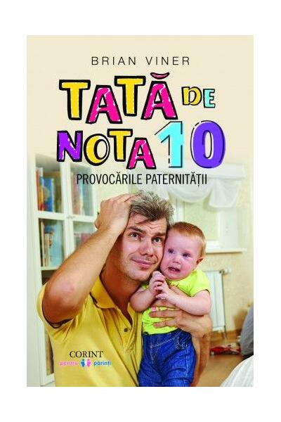 Tată de nota 10. Provocările paternității