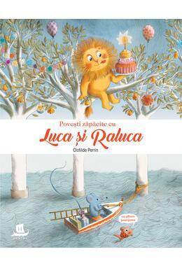 Copertă produs Povești zăpăcite cu Luca și Raluca