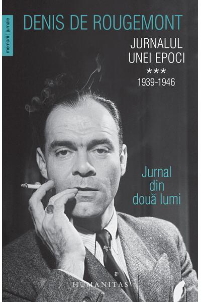 Jurnalul unei epoci. 1939&ndash;1946 (Vol. 3)