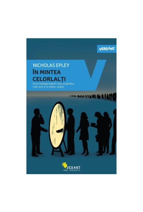 Copertă produs &Icirc;n mintea celorlalți. De ce &icirc;nțelegem greșit ceea ce g&acirc;ndesc, cred, simț și &icirc;și doresc ceilalți