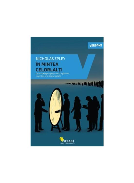 Copertă produs &Icirc;n mintea celorlalți. De ce &icirc;nțelegem greșit ceea ce g&acirc;ndesc, cred, simț și &icirc;și doresc ceilalți - gallery big 1