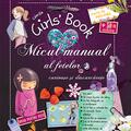 Copertă produs Micul manual al fetelor curioase și descurcărețe - gallery small 