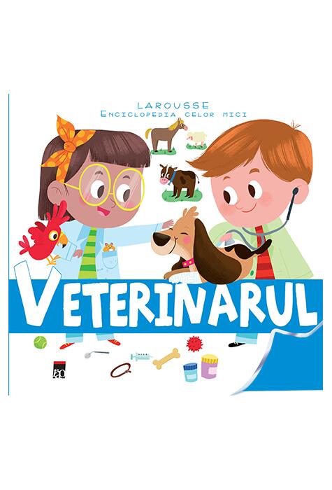 Copertă produs Veterinarul. Enciclopedia celor mici
