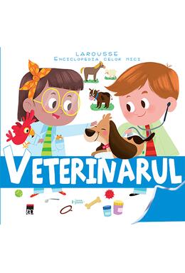 Copertă produs Veterinarul. Enciclopedia celor mici
