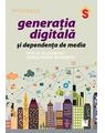 Copertă produs Generaţia digitală şi dependenţa de media - thumb 1