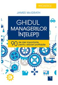 Copertă produs Ghidul managerilor &icirc;nţelepţi. 90 de idei importante pentru afaceri profitabile
