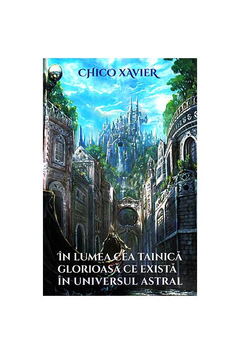 Copertă produs &Icirc;n lumea cea tainică glorioasă ce există &icirc;n universul astral