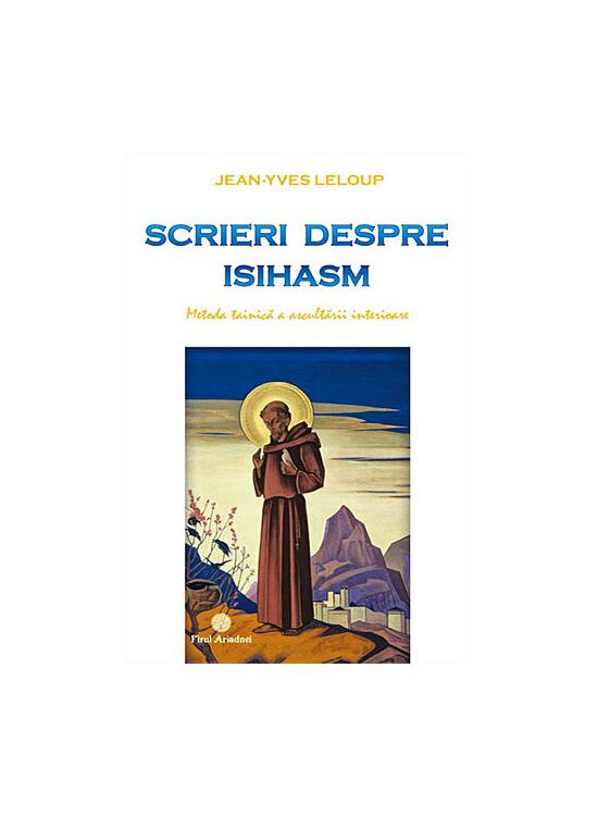 Copertă produs Scrieri despre isihasm - metoda tainică a ascultării interioare - gallery big 1