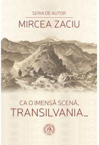 Copertă produs Ca o imensă scenă, Transilvania...
