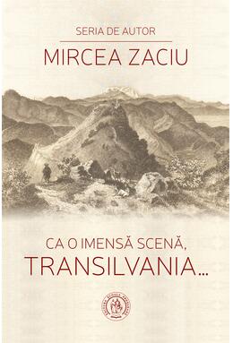 Copertă produs Ca o imensă scenă, Transilvania...