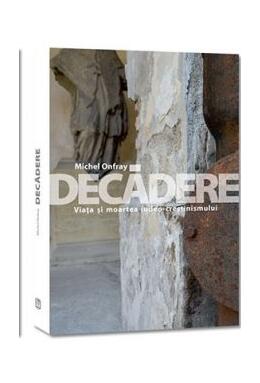 Copertă produs Decădere. Viața și moartea iudeo-creștinismului