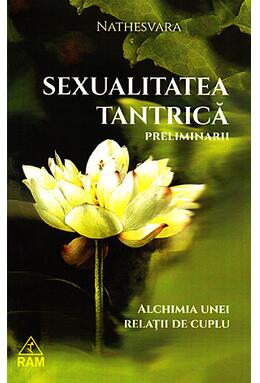 Copertă produs Sexualitatea tantrică. Preliminarii. Alchimia unei relații de cuplu