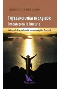 Copertă produs Înțelepciunea incașilor. Întoarcerea la bucurie