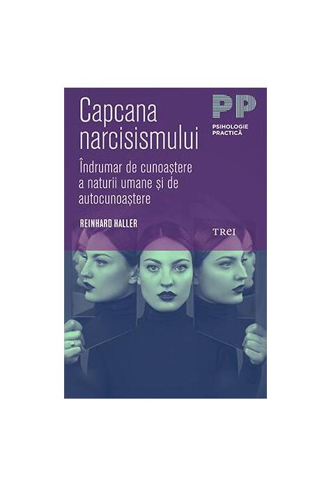 Copertă produs Capcana narcisismului. &Icirc;ndrumar de cunoaștere a naturii umane și de autocunoastere