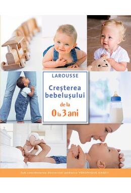 Copertă produs Creșterea bebelușului de la 0 la 3 ani. Larousse
