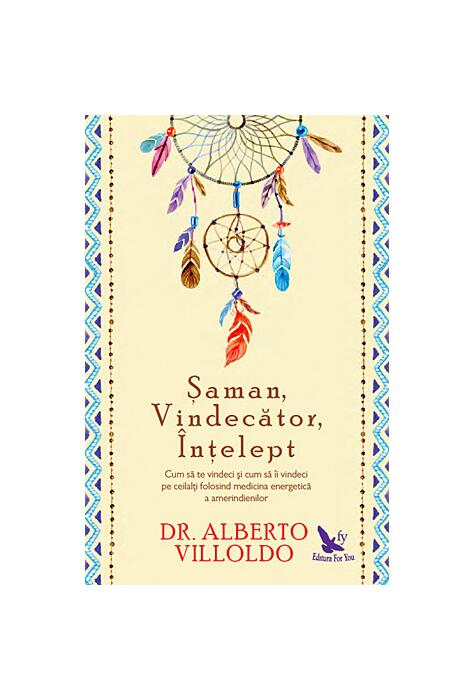 Copertă produs Şaman, Vindecător, &Icirc;nţelept. Cum să te vindeci şi cum să &icirc;i vindeci pe ceilalţi, folosind medicina energetică a amerindienilor