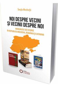 Copertă produs Noi despre vecini şi vecinii despre noi. Manualele de istorie &icirc;n Republica Moldova, Rom&acirc;nia şi Ucraina