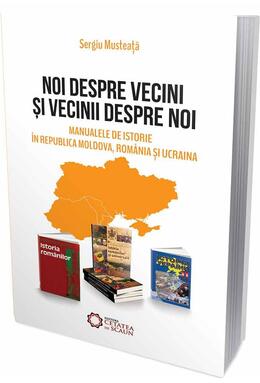 Copertă produs Noi despre vecini şi vecinii despre noi. Manualele de istorie &icirc;n Republica Moldova, Rom&acirc;nia şi Ucraina