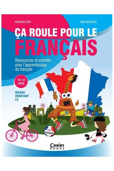 Ca roule pour le francais - Activități pentru &icirc;nvățarea limbii franceze - 10-12 ani