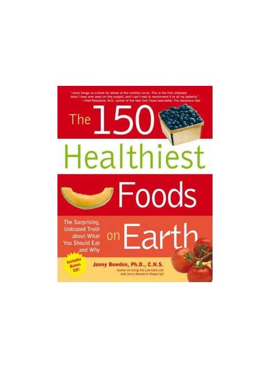 Copertă produs The 150 Healthiest Foods on Earth: The Surprising, Unbiased Truth About What You Should Eat and Why - gallery big 1