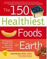 Copertă produs The 150 Healthiest Foods on Earth: The Surprising, Unbiased Truth About What You Should Eat and Why - thumb 1