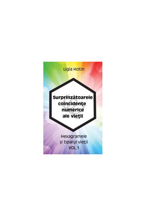 Copertă produs Surprinzătoarele coincidențe numerice ale vieții. Hexagramele și tiparul vieții (Vol.1)