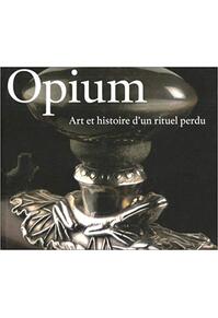 Copertă produs Opium. Art et histoire d'un rituel perdu