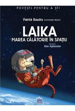 Copertă produs Laika. Marea călătorie &icirc;n spațiu