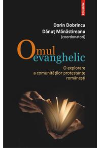 Copertă produs Omul evanghelic. O explorare a comunităţilor protestante rom&acirc;neşti