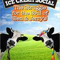 Copertă produs Ice Cream Social: The Struggle for the Soul of Ben & Jerry's - gallery small 
