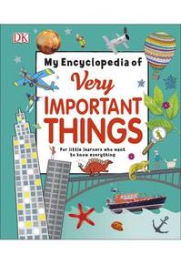 Copertă produs My Encyclopedia of Very Important Things: For Little Learners Who Want to Know Everything