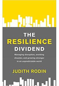 Copertă produs The Resilience Dividend: Managing disruption, avoiding disaster, and growing stronger in an unpredictable world