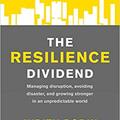 Copertă produs The Resilience Dividend: Managing disruption, avoiding disaster, and growing stronger in an unpredictable world - gallery small 