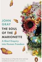 The Soul of the Marionette : A Short Enquiry into Human Freedom