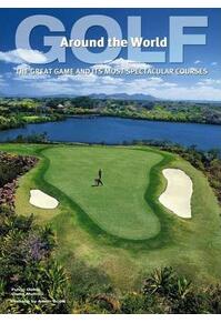 Copertă produs Golf Around the World: The Great Game and its Most Spectacular Courses