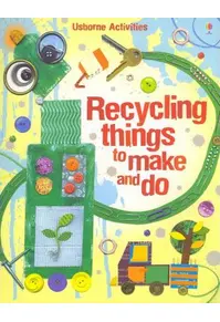 Recycling Things to Make and Do