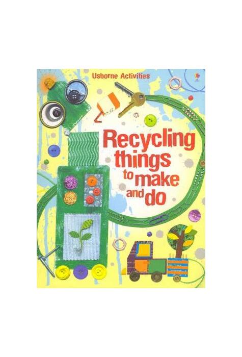 Copertă produs Recycling Things to Make and Do