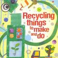 Copertă produs Recycling Things to Make and Do - gallery small 