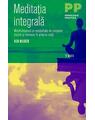 Copertă produs Meditația integrală. Mindfulnessul ca modalitate de creștere, trezire și revelare &icirc;n propria viață - thumb 1