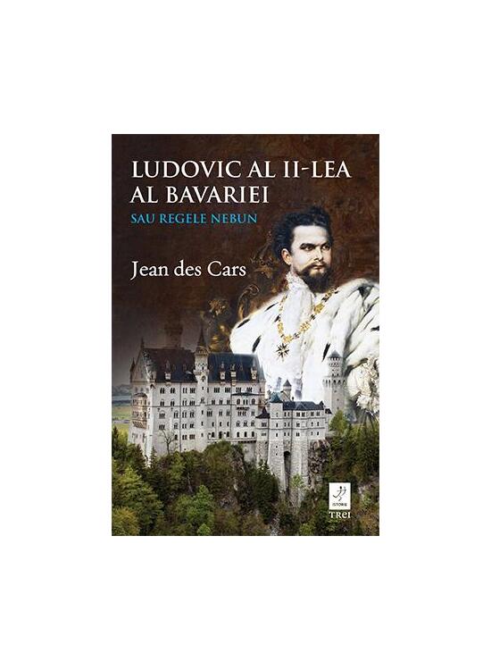 Copertă produs Ludovic al II-lea al Bavariei sau Regele nebun - gallery big 1